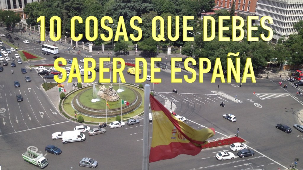 10 cosas que debes saber de&nbsp;España